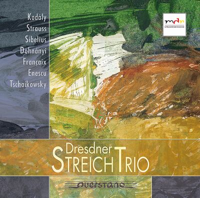 Dresdner Streichtrio: Kodály, Strauss, Sibelius, Dohnányi, Francaix, Enescu, Tschaikowsky