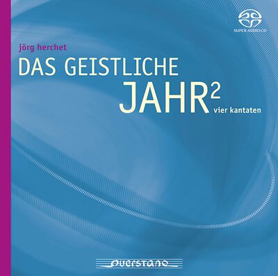 Das Geistliche Jahr 2, Vier Kantaten - Werke von Jörg Herchet